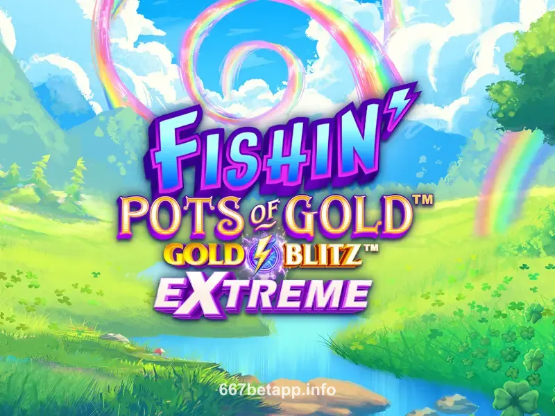 667bet Fishin' Pots of Gold Gold Blitz EXTREME